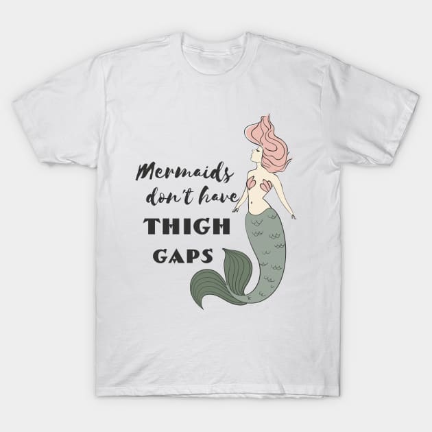 Mermaids Don't Have Thigh Gaps T-Shirt by Dreamy Panda Designs